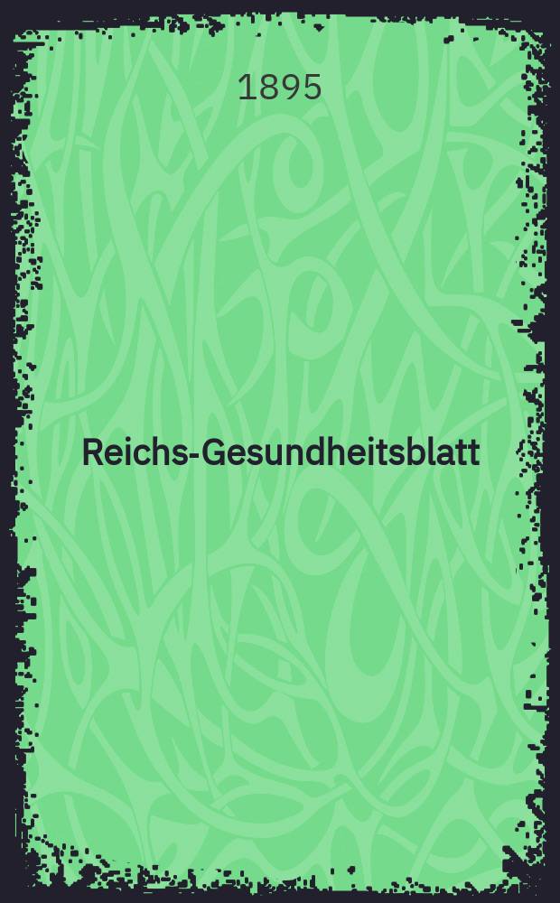 Reichs-Gesundheitsblatt : Hrsg. vom Reichsgesundheitsamt. Jg.19 1895, №28