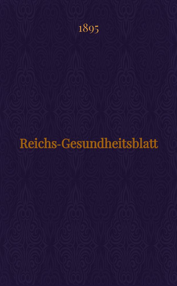 Reichs-Gesundheitsblatt : Hrsg. vom Reichsgesundheitsamt. Jg.19 1895, №42