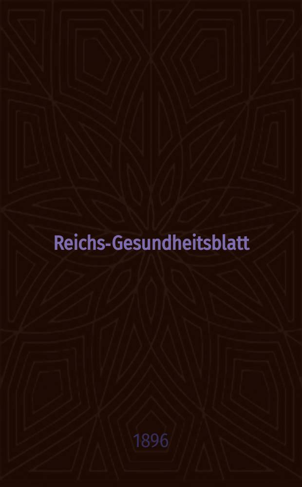 Reichs-Gesundheitsblatt : Hrsg. vom Reichsgesundheitsamt. Jg.20 1896, №40
