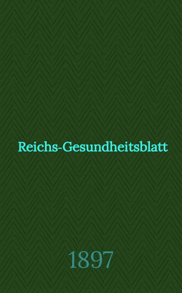 Reichs-Gesundheitsblatt : Hrsg. vom Reichsgesundheitsamt. Jg.21 1897, №3