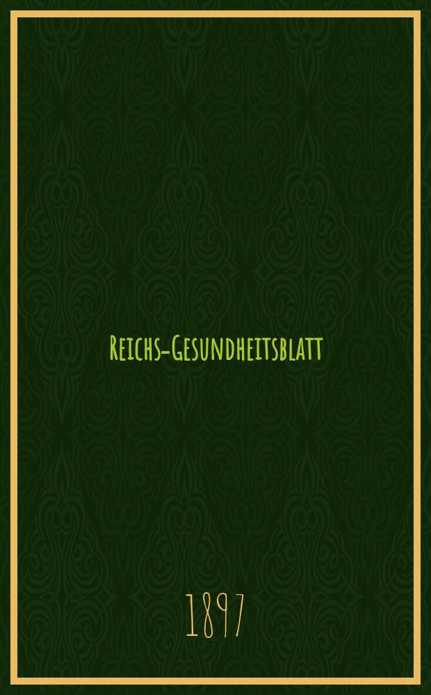 Reichs-Gesundheitsblatt : Hrsg. vom Reichsgesundheitsamt. Jg.21 1897, №48