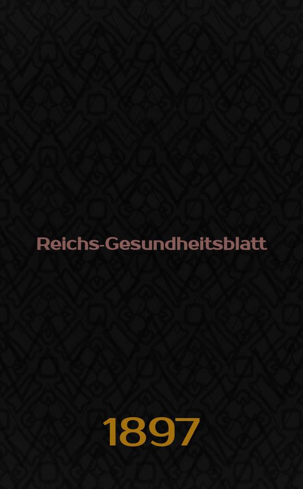 Reichs-Gesundheitsblatt : Hrsg. vom Reichsgesundheitsamt. Jg.21 1897, №52