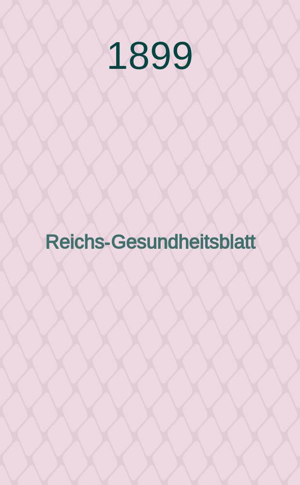 Reichs-Gesundheitsblatt : Hrsg. vom Reichsgesundheitsamt. Jg.23 1899, №22