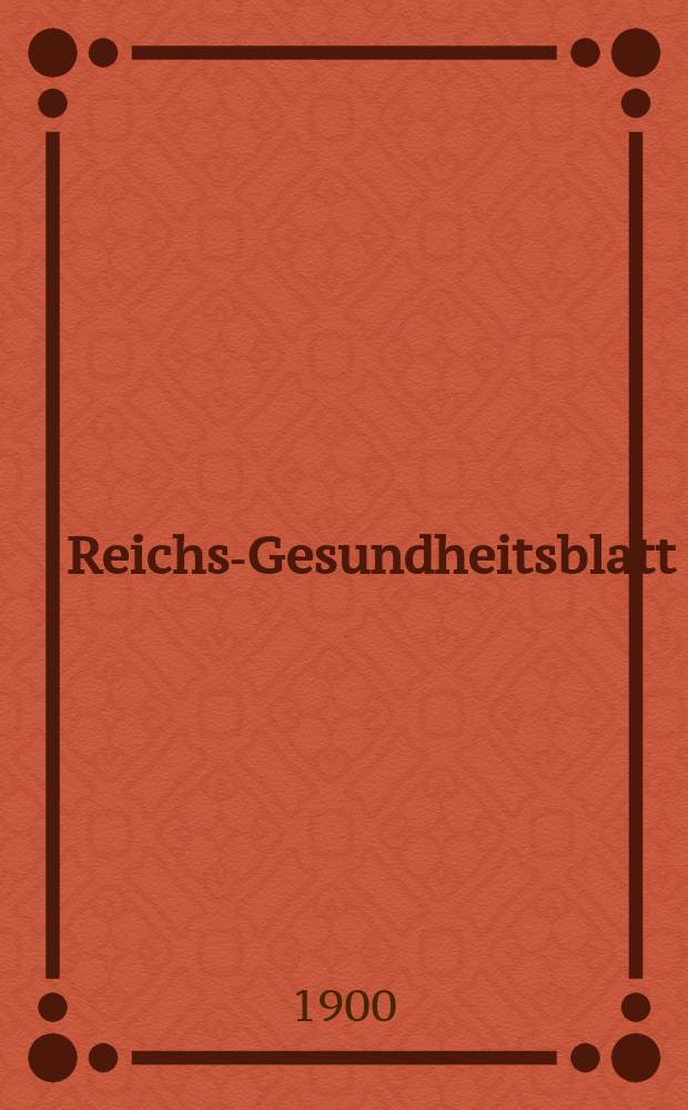 Reichs-Gesundheitsblatt : Hrsg. vom Reichsgesundheitsamt. Jg.24 1900, №34