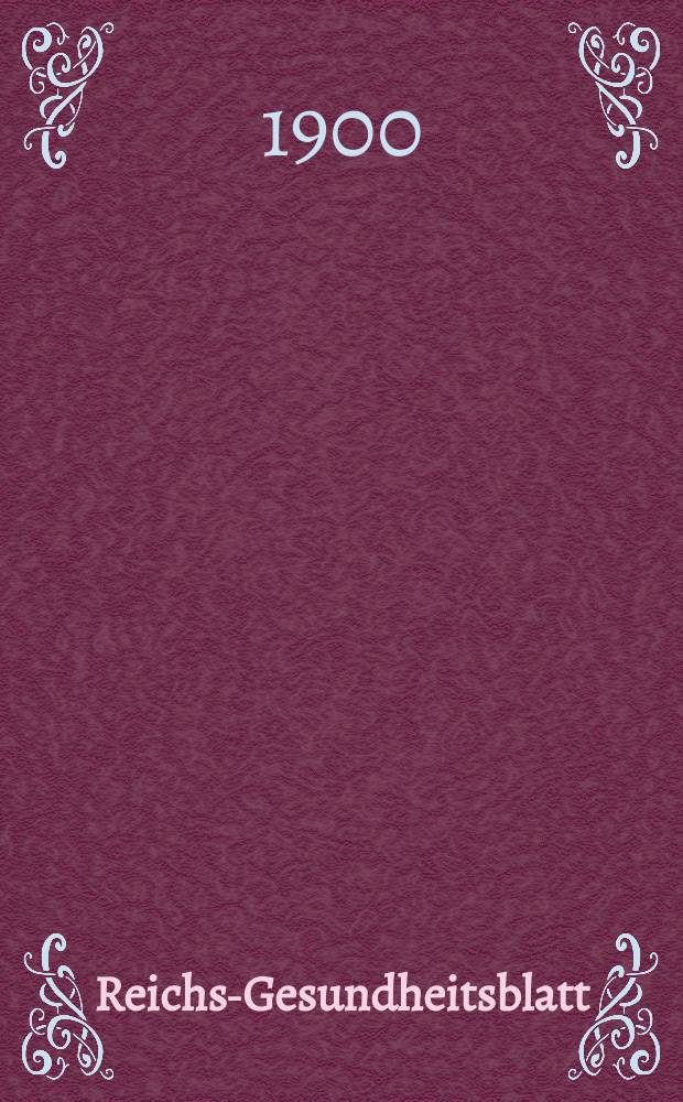 Reichs-Gesundheitsblatt : Hrsg. vom Reichsgesundheitsamt. Jg.24 1900, №48