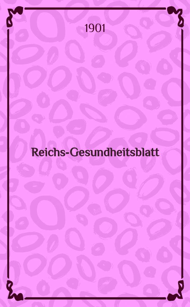 Reichs-Gesundheitsblatt : Hrsg. vom Reichsgesundheitsamt. Jg.25 1901, №49