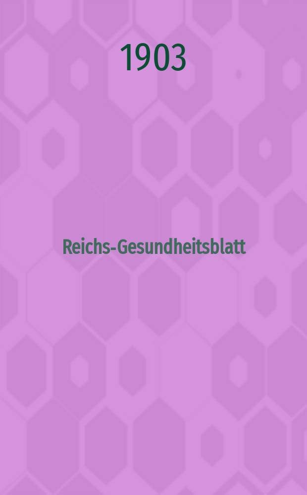 Reichs-Gesundheitsblatt : Hrsg. vom Reichsgesundheitsamt. Jg.27 1903, №41
