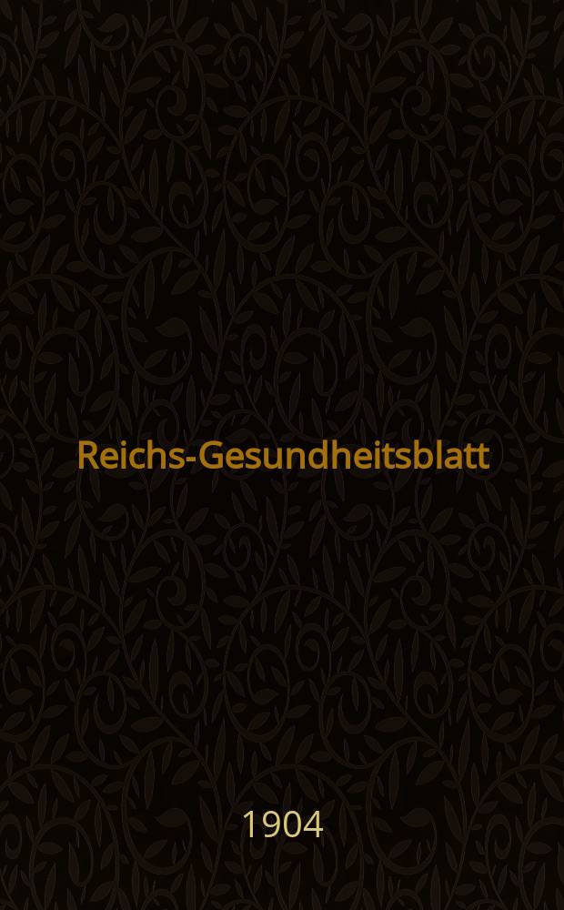 Reichs-Gesundheitsblatt : Hrsg. vom Reichsgesundheitsamt. Jg.28 1904, №48