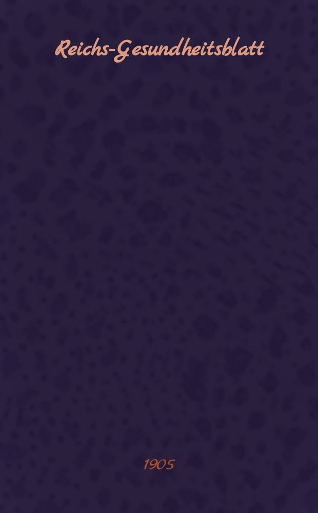 Reichs-Gesundheitsblatt : Hrsg. vom Reichsgesundheitsamt. Jg.29 1905, №29
