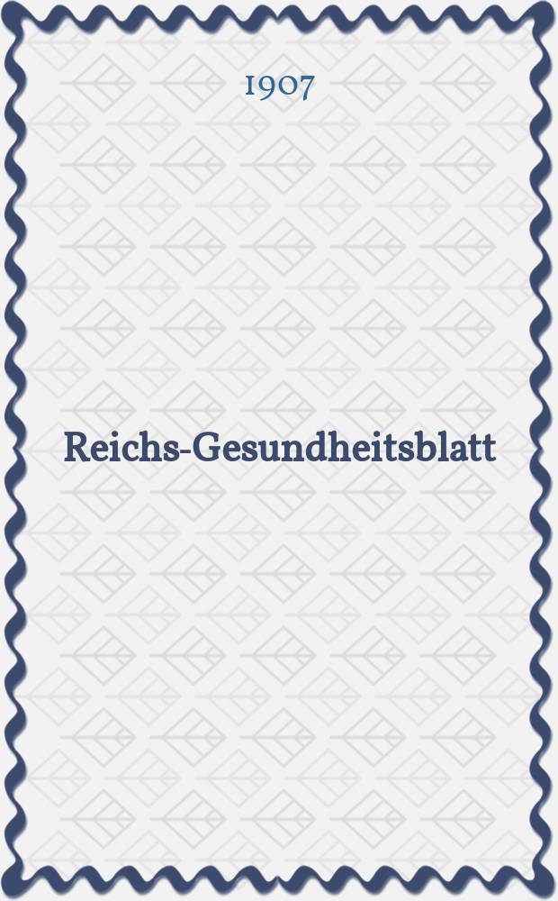 Reichs-Gesundheitsblatt : Hrsg. vom Reichsgesundheitsamt. Jg.31 1907, №39
