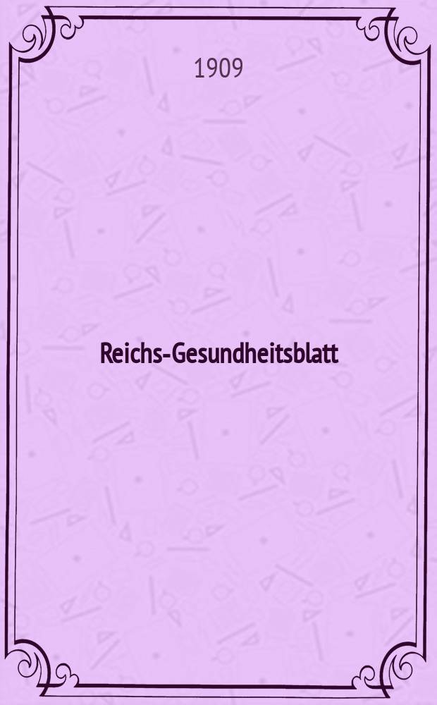 Reichs-Gesundheitsblatt : Hrsg. vom Reichsgesundheitsamt. Jg.33 1909, №8