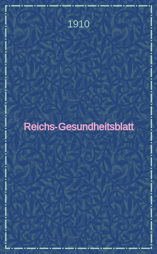 Reichs-Gesundheitsblatt : Hrsg. vom Reichsgesundheitsamt. Jg.34 1910, №31