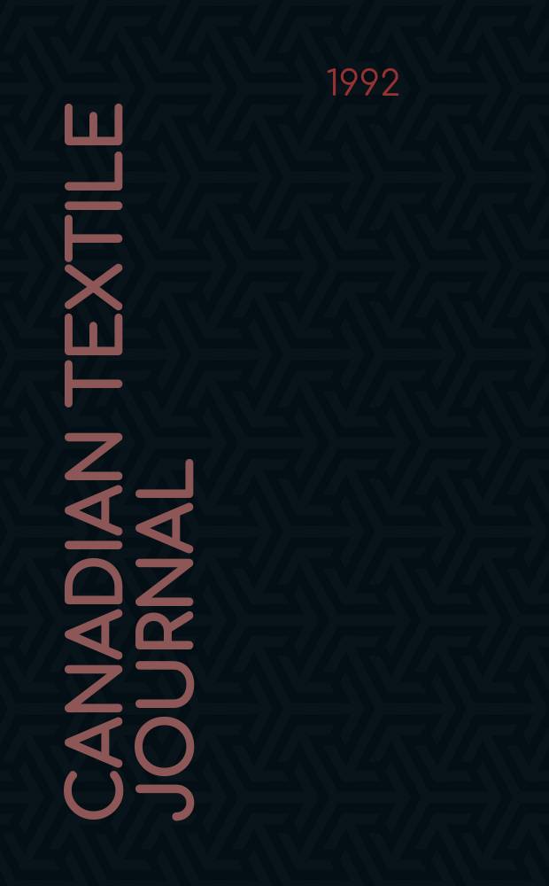 Canadian textile journal : Issued Fortnightly to promote the efficient development and expansion of the textile manufacturing industries in Canada. Vol.109, №10