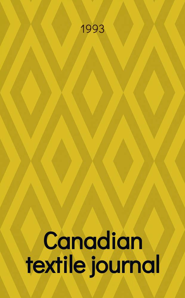 Canadian textile journal : Issued Fortnightly to promote the efficient development and expansion of the textile manufacturing industries in Canada. Vol.110, №3