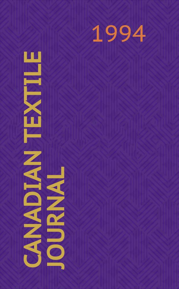 Canadian textile journal : Issued Fortnightly to promote the efficient development and expansion of the textile manufacturing industries in Canada. Vol.111, №8