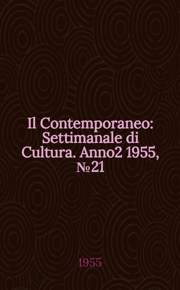 Il Contemporaneo : Settimanale di Cultura. Anno2 1955, №21