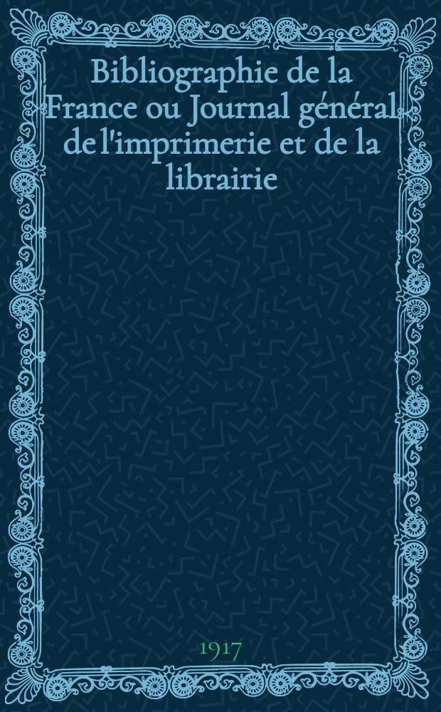 Bibliographie de la France ou Journal général de l'imprimerie et de la librairie : Livres, compositions musicales, gravures. etc. Publ. sur les documents directement fournis par le Ministère de l'intérieur. Année106 1917, T.61, №3