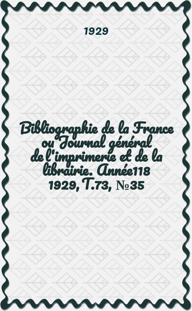 Bibliographie de la France ou Journal général de l'imprimerie et de la librairie. Année118 1929, T.73, №35