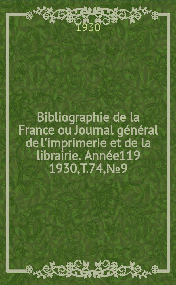 Bibliographie de la France ou Journal général de l'imprimerie et de la librairie. Année119 1930, T.74, №9