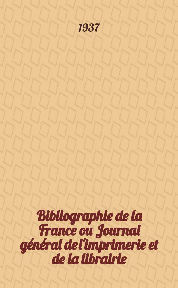 Bibliographie de la France ou Journal général de l'imprimerie et de la librairie : Livres, compositions musicales, gravures. etc. Publ. sur les documents directement fournis par le Ministère de l'intérieur. Année126 1937, №46