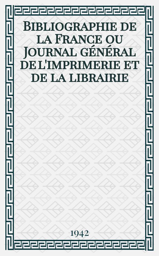Bibliographie de la France ou Journal g&eacute;n&eacute;ral de l'imprimerie et de la librairie : Livres, compositions musicales, gravures. etc. Publ. sur les documents directement fournis par le Minist&egrave;re de l'int&eacute;rieur. Ann&eacute;e131 1942, №48