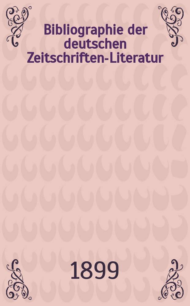 Bibliographie der deutschen Zeitschriften-Literatur : Alphabetisches nach Schlagworten sachlich geordnetes Verzeichnis, von... Aufsätzen, die während des Jahres in... zumeist wissenschaftlichen Zeitschriften deutscher Zunge erschienen sind. Bd.3, 1898