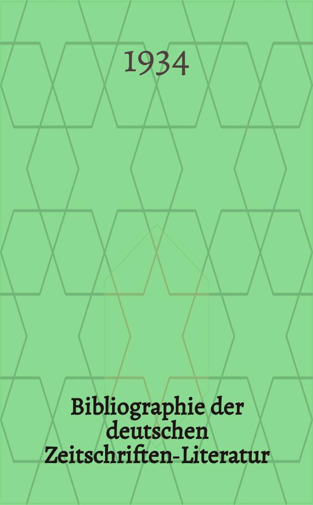 Bibliographie der deutschen Zeitschriften-Literatur : Alphabetisches nach Schlagworten sachlich geordnetes Verzeichnis, von... Aufs&auml;tzen, die w&auml;hrend des Jahres in... zumeist wissenschaftlichen Zeitschriften deutscher Zunge erschienen sind. Bd.72 1933, Bd.72, Lfg.1