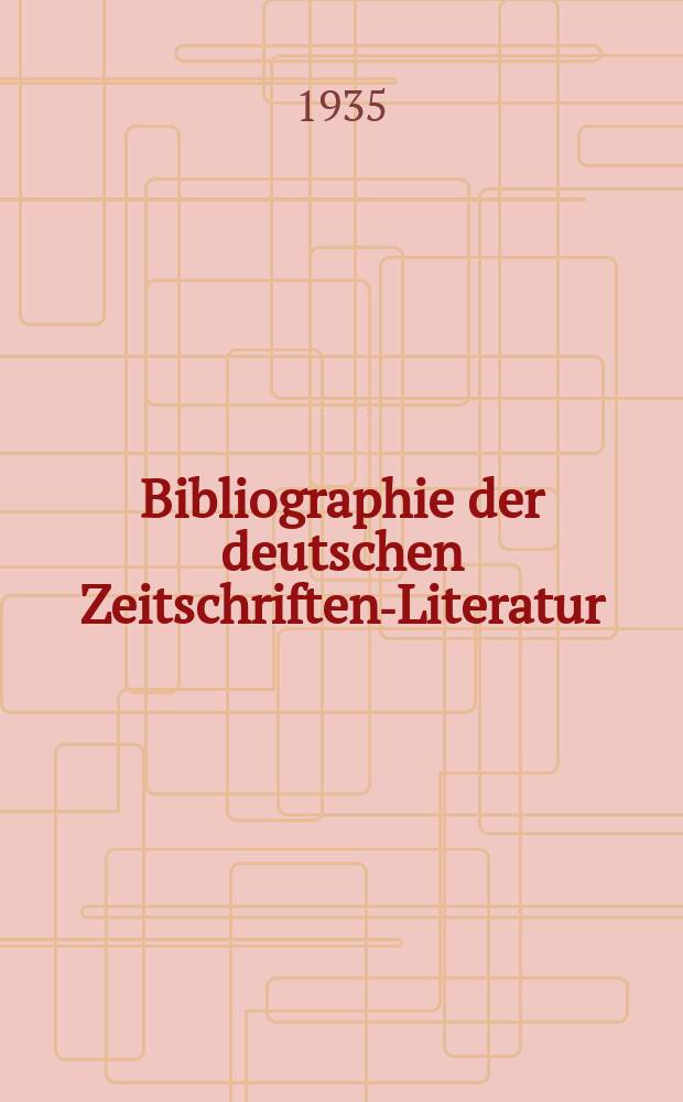 Bibliographie der deutschen Zeitschriften-Literatur : Alphabetisches nach Schlagworten sachlich geordnetes Verzeichnis, von... Aufs&auml;tzen, die w&auml;hrend des Jahres in... zumeist wissenschaftlichen Zeitschriften deutscher Zunge erschienen sind. Bd.75 1934, Lfg.1