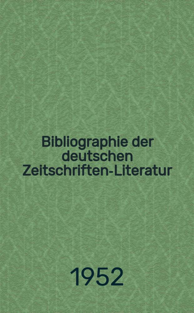 Bibliographie der deutschen Zeitschriften-Literatur : Alphabetisches nach Schlagworten sachlich geordnetes Verzeichnis, von... Aufsätzen, die während des Jahres in... zumeist wissenschaftlichen Zeitschriften deutscher Zunge erschienen sind. Bd.102 1951, Lfg.11