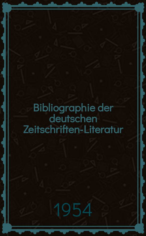 Bibliographie der deutschen Zeitschriften-Literatur : Alphabetisches nach Schlagworten sachlich geordnetes Verzeichnis, von... Aufs&auml;tzen, die w&auml;hrend des Jahres in... zumeist wissenschaftlichen Zeitschriften deutscher Zunge erschienen sind. Bd.106 1953, Lfg.10