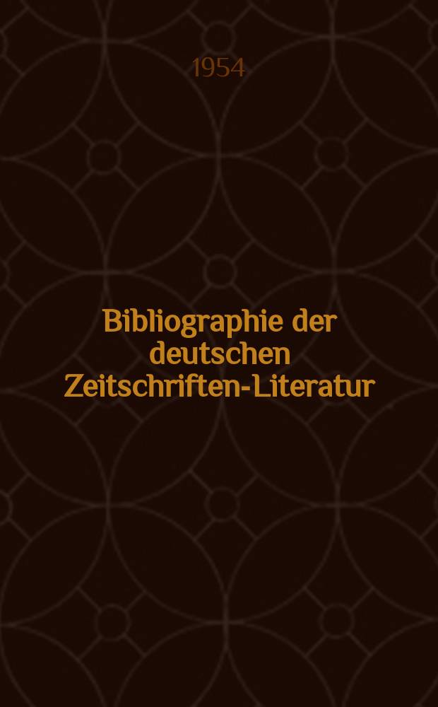 Bibliographie der deutschen Zeitschriften-Literatur : Alphabetisches nach Schlagworten sachlich geordnetes Verzeichnis, von... Aufsätzen, die während des Jahres in... zumeist wissenschaftlichen Zeitschriften deutscher Zunge erschienen sind. Bd.108 1954, Lfg.3