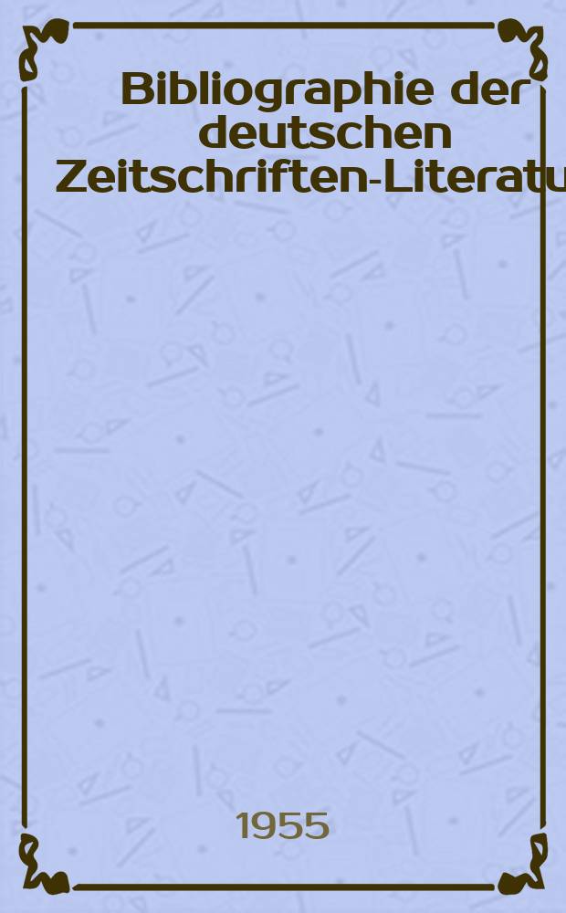Bibliographie der deutschen Zeitschriften-Literatur : Alphabetisches nach Schlagworten sachlich geordnetes Verzeichnis, von... Aufsätzen, die während des Jahres in... zumeist wissenschaftlichen Zeitschriften deutscher Zunge erschienen sind. Bd.108 1954, Lfg.13