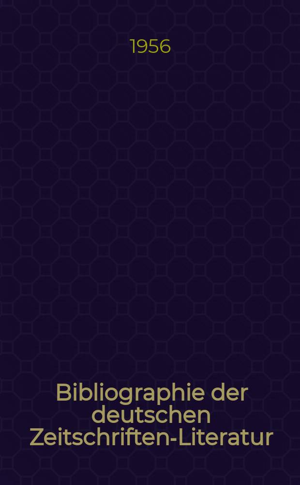 Bibliographie der deutschen Zeitschriften-Literatur : Alphabetisches nach Schlagworten sachlich geordnetes Verzeichnis, von... Aufsätzen, die während des Jahres in... zumeist wissenschaftlichen Zeitschriften deutscher Zunge erschienen sind. Bd.111 1955, Lfg.10
