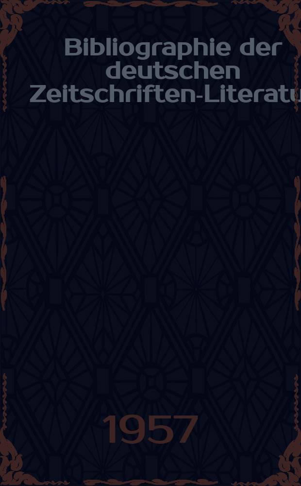 Bibliographie der deutschen Zeitschriften-Literatur : Alphabetisches nach Schlagworten sachlich geordnetes Verzeichnis, von... Aufs&auml;tzen, die w&auml;hrend des Jahres in... zumeist wissenschaftlichen Zeitschriften deutscher Zunge erschienen sind. Bd.113 1956, Lfg.14
