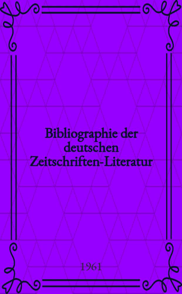 Bibliographie der deutschen Zeitschriften-Literatur : Alphabetisches nach Schlagworten sachlich geordnetes Verzeichnis, von... Aufs&auml;tzen, die w&auml;hrend des Jahres in... zumeist wissenschaftlichen Zeitschriften deutscher Zunge erschienen sind. Bd.120 1960, Lfg.14