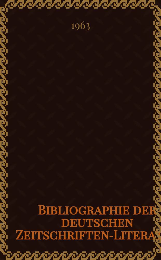 Bibliographie der deutschen Zeitschriften-Literatur : Alphabetisches nach Schlagworten sachlich geordnetes Verzeichnis, von... Aufsätzen, die während des Jahres in... zumeist wissenschaftlichen Zeitschriften deutscher Zunge erschienen sind. Bd.125 1962, Lfg.2