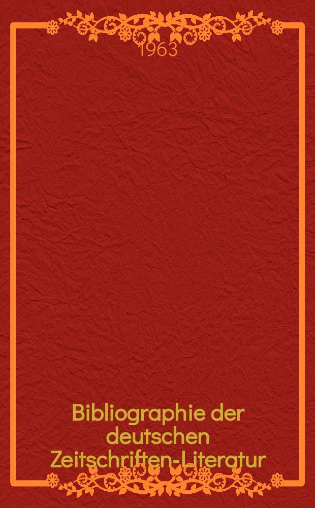 Bibliographie der deutschen Zeitschriften-Literatur : Alphabetisches nach Schlagworten sachlich geordnetes Verzeichnis, von... Aufsätzen, die während des Jahres in... zumeist wissenschaftlichen Zeitschriften deutscher Zunge erschienen sind. Bd.125 1962, Lfg.5
