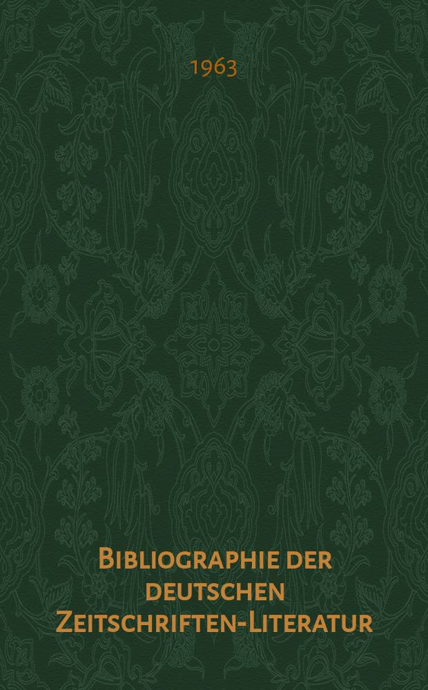Bibliographie der deutschen Zeitschriften-Literatur : Alphabetisches nach Schlagworten sachlich geordnetes Verzeichnis, von... Aufsätzen, die während des Jahres in... zumeist wissenschaftlichen Zeitschriften deutscher Zunge erschienen sind. Bd.125 1962, Lfg.9