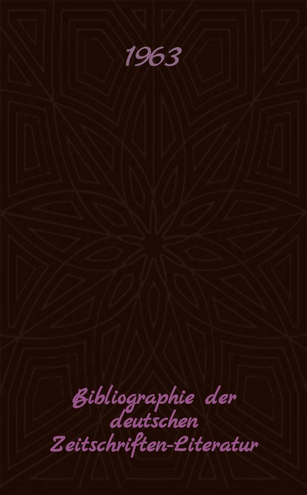 Bibliographie der deutschen Zeitschriften-Literatur : Alphabetisches nach Schlagworten sachlich geordnetes Verzeichnis, von... Aufsätzen, die während des Jahres in... zumeist wissenschaftlichen Zeitschriften deutscher Zunge erschienen sind. Bd.126 1963, Lfg.4