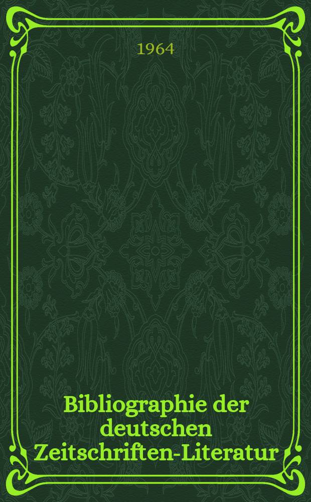 Bibliographie der deutschen Zeitschriften-Literatur : Alphabetisches nach Schlagworten sachlich geordnetes Verzeichnis, von... Aufsätzen, die während des Jahres in... zumeist wissenschaftlichen Zeitschriften deutscher Zunge erschienen sind. Bd.126 1963, Lfg.11