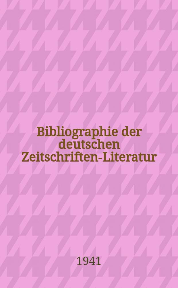 Bibliographie der deutschen Zeitschriften-Literatur : Alphabetisches nach Schlagworten sachlich geordnetes Verzeichnis, von... Aufsätzen, die während des Jahres in... zumeist wissenschaftlichen Zeitschriften deutscher Zunge erschienen sind. Bd.87 1940, Lfg.2