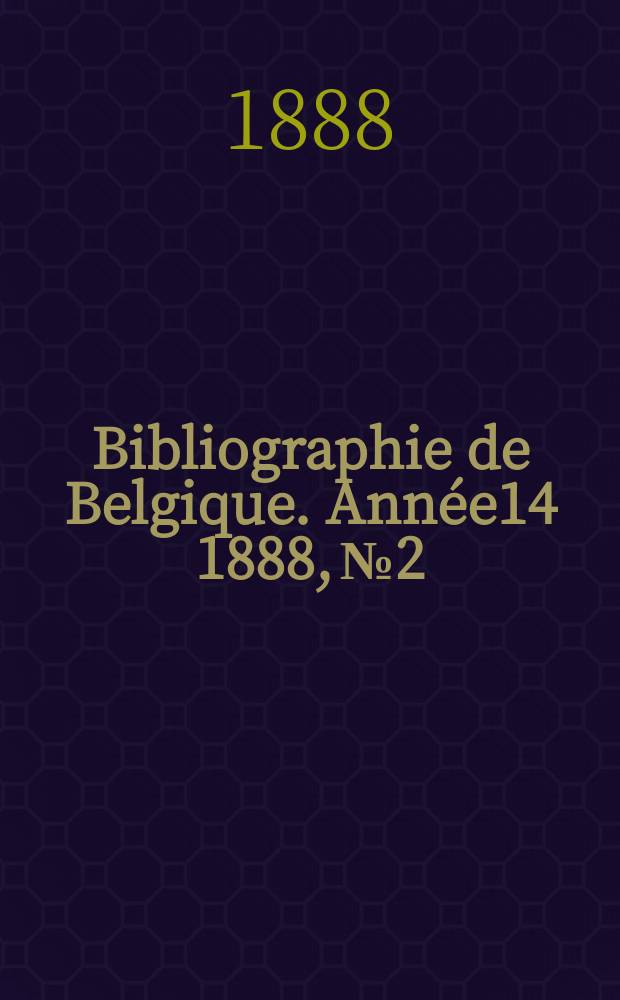 Bibliographie de Belgique. Année14 1888, №2
