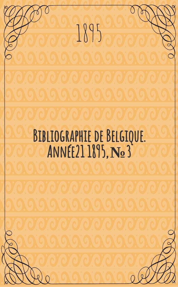 Bibliographie de Belgique. Année21 1895, №3