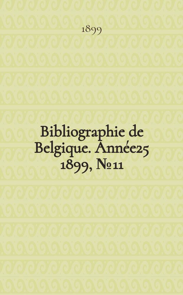 Bibliographie de Belgique. Année25 1899, №11