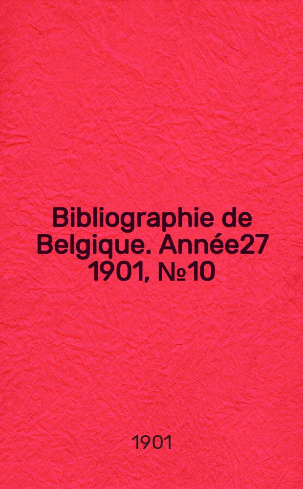 Bibliographie de Belgique. Année27 1901, №10