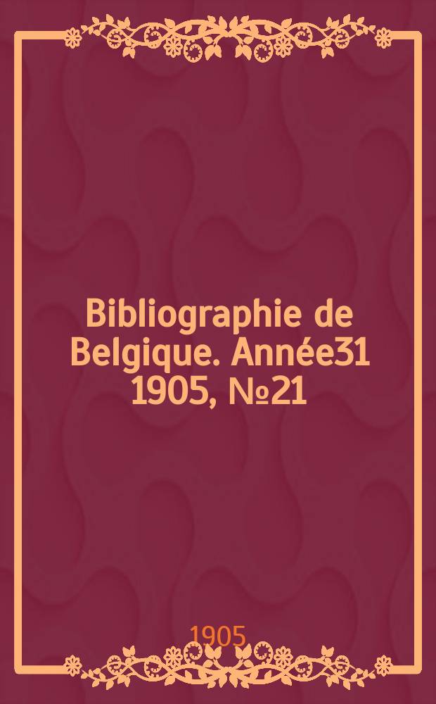 Bibliographie de Belgique. Année31 1905, №21