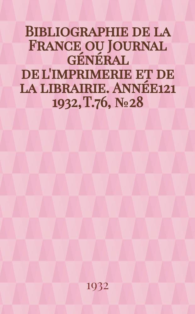 Bibliographie de la France ou Journal général de l'imprimerie et de la librairie. Année121 1932, T.76, №28