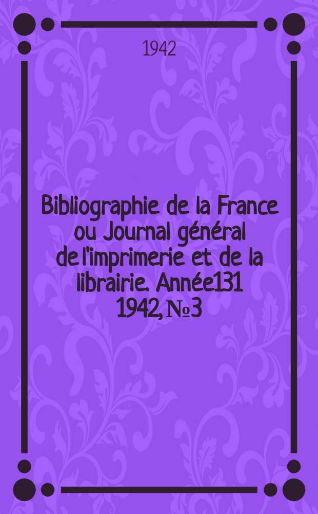 Bibliographie de la France ou Journal général de l'imprimerie et de la librairie. Année131 1942, №3/4