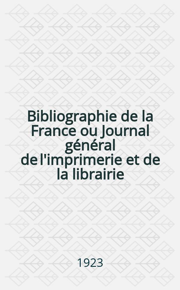 Bibliographie de la France ou Journal général de l'imprimerie et de la librairie : Livres, compositions musicales, gravures. etc. Publ. sur les documents directement fournis par le Ministère de l'intérieur. Année112 1923, T.67, №47