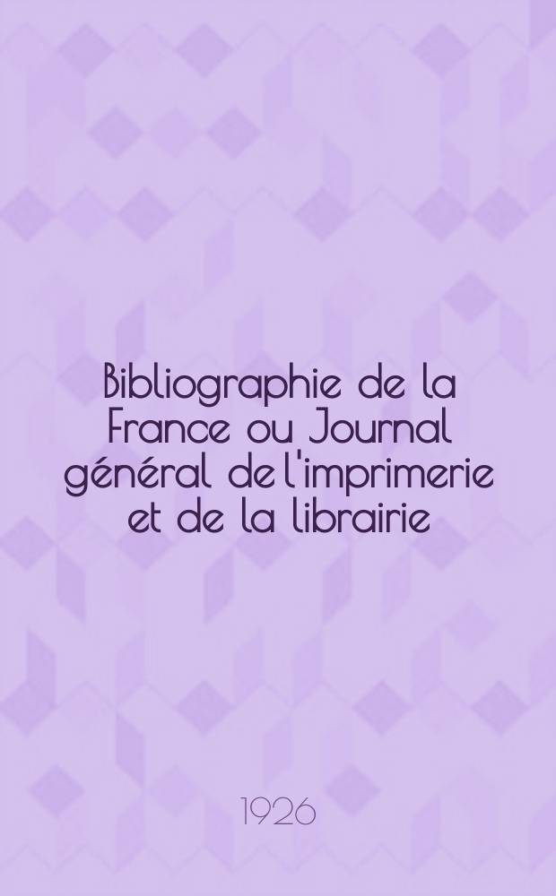 Bibliographie de la France ou Journal général de l'imprimerie et de la librairie : Livres, compositions musicales, gravures. etc. Publ. sur les documents directement fournis par le Ministère de l'intérieur. Année115 1926, T.70, №50